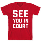 See You In Court White Print  T-Shirt