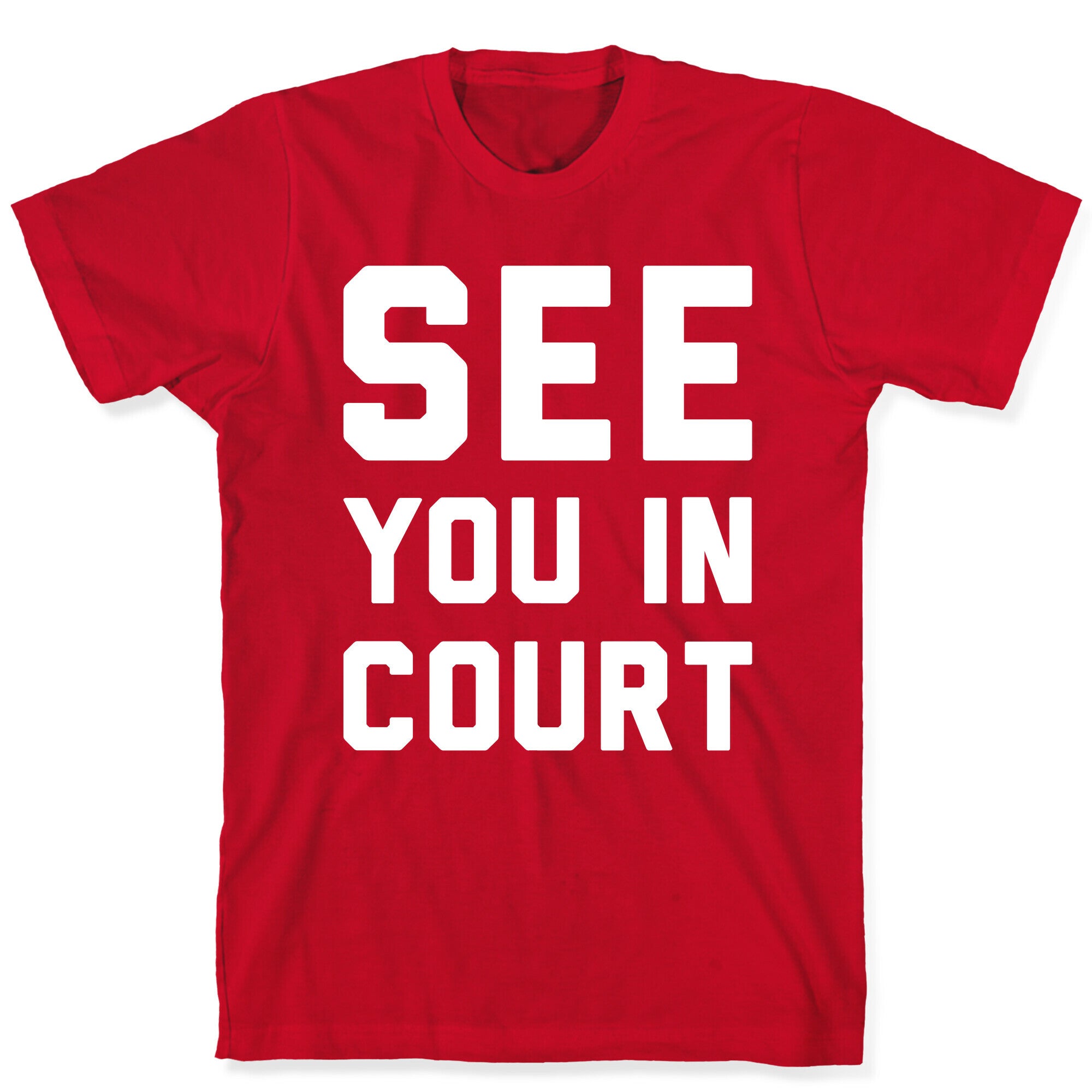 See You In Court White Print  T-Shirt