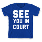 See You In Court White Print  T-Shirt