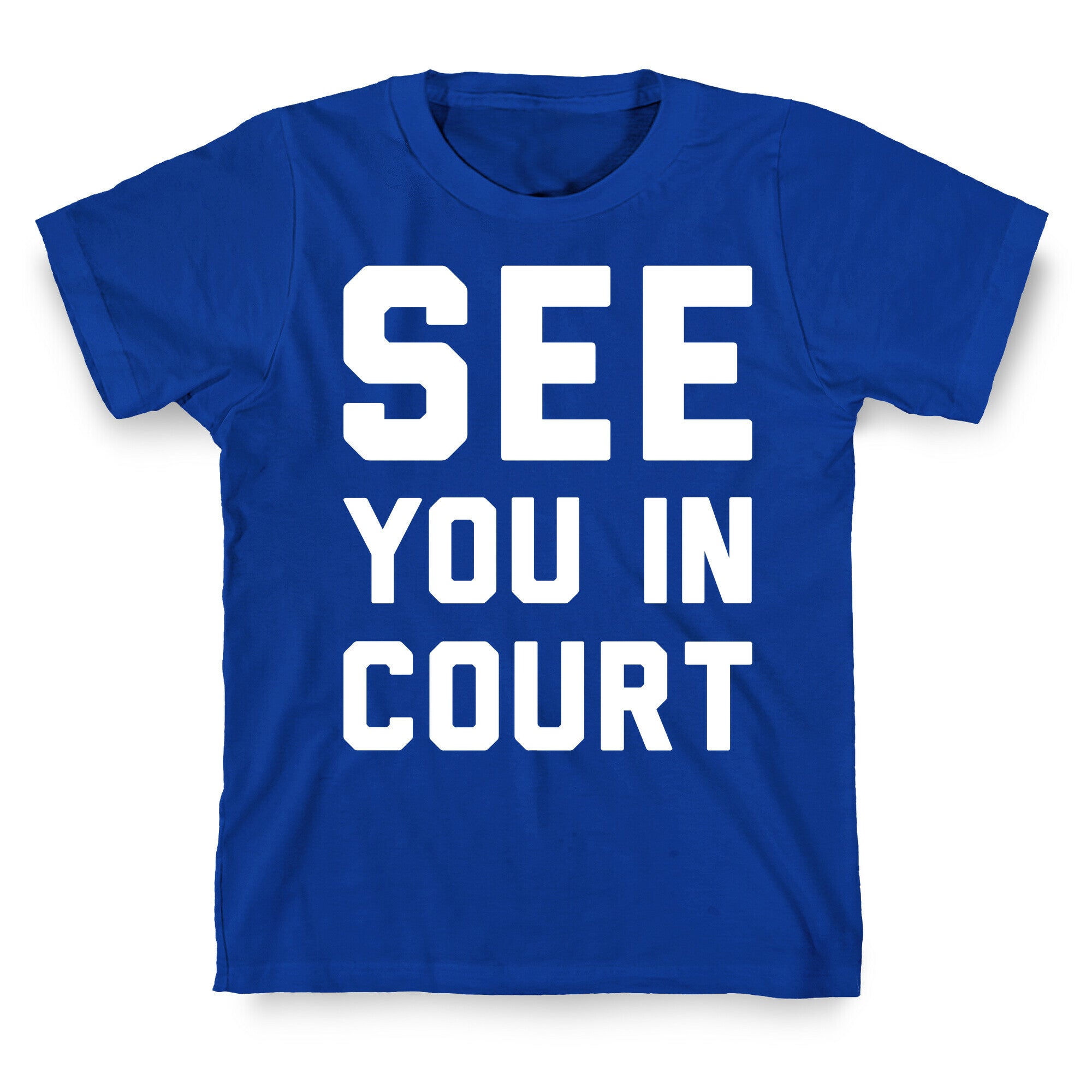 See You In Court White Print  T-Shirt