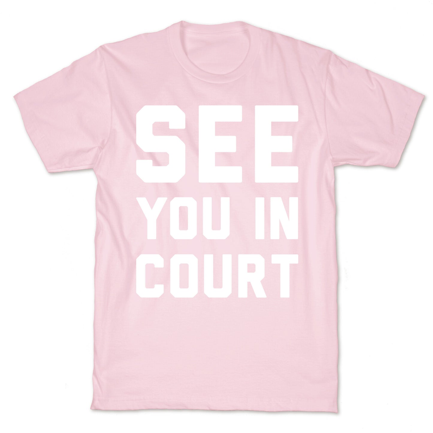 See You In Court White Print  T-Shirt