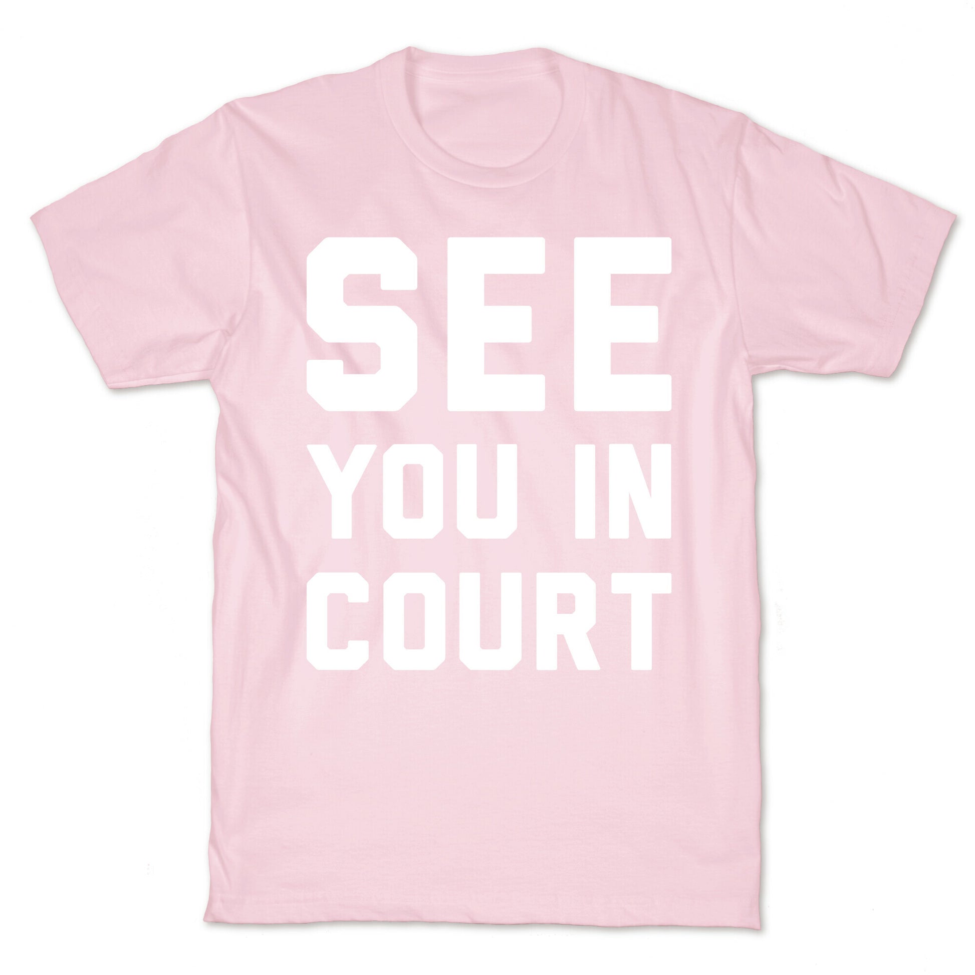 See You In Court White Print  T-Shirt