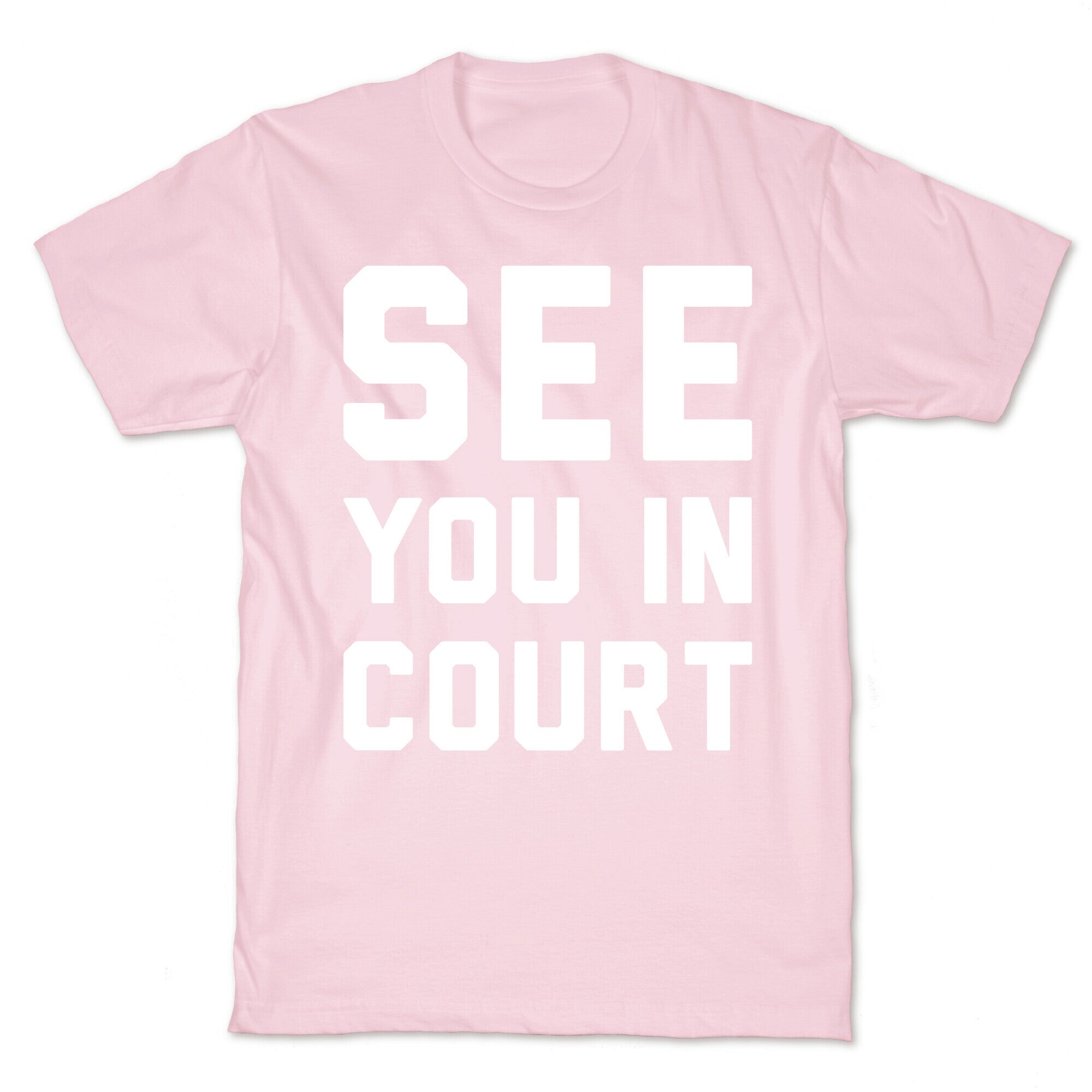 See You In Court White Print  T-Shirt