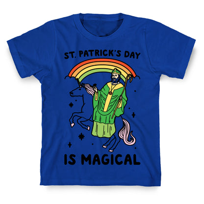 St. Patrick's Day Is Magical T-Shirt