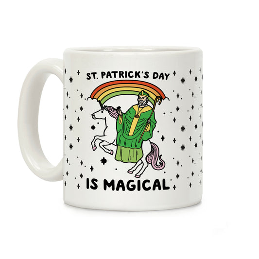 St. Patrick's Day Is Magical Coffee Mug