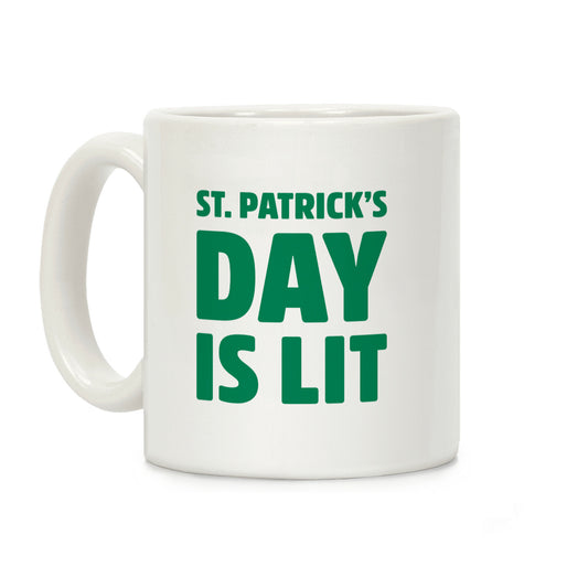 St. Patrick's Day Is Lit Coffee Mug