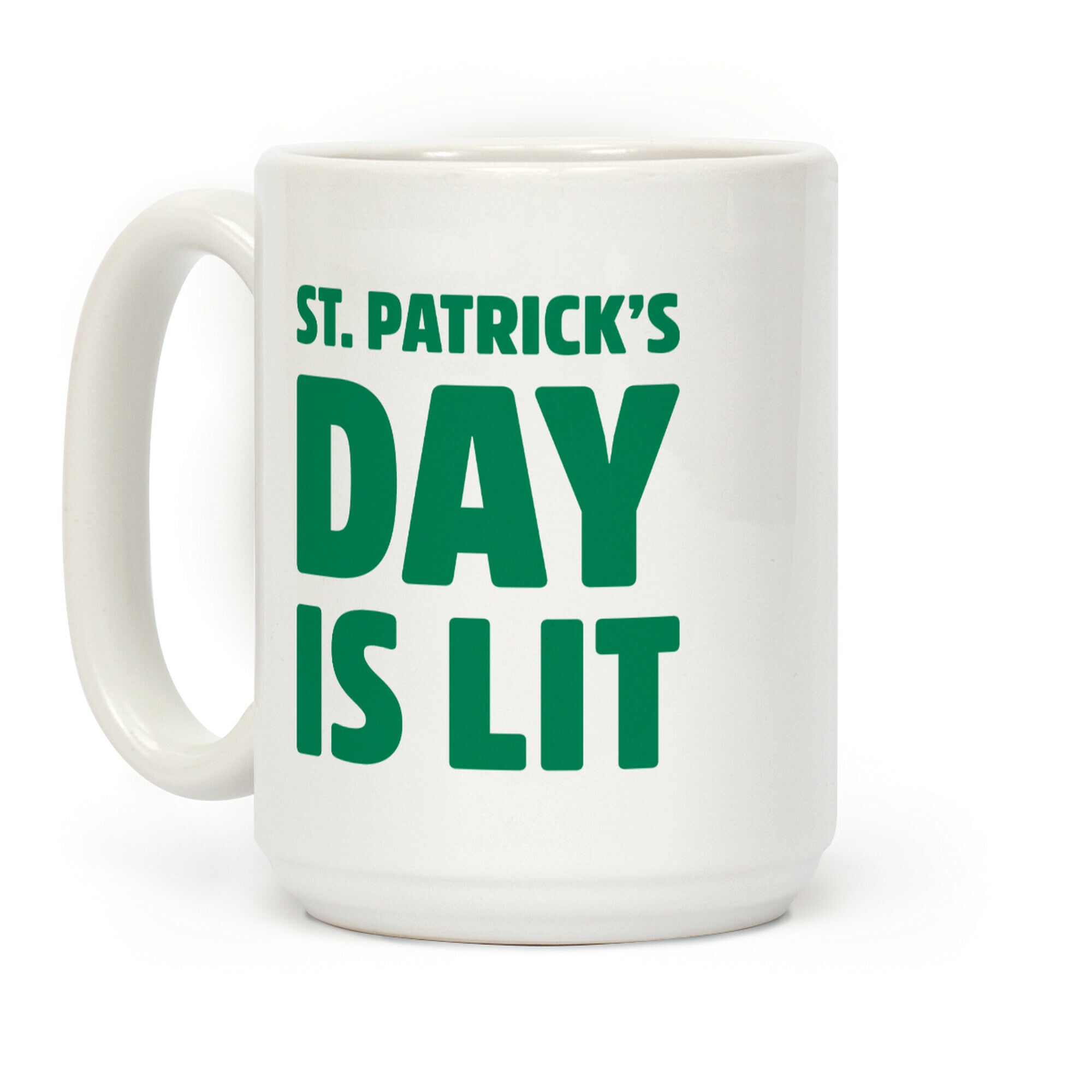 St. Patrick's Day Is Lit Coffee Mug