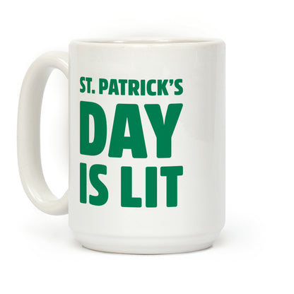 St. Patrick's Day Is Lit Coffee Mug