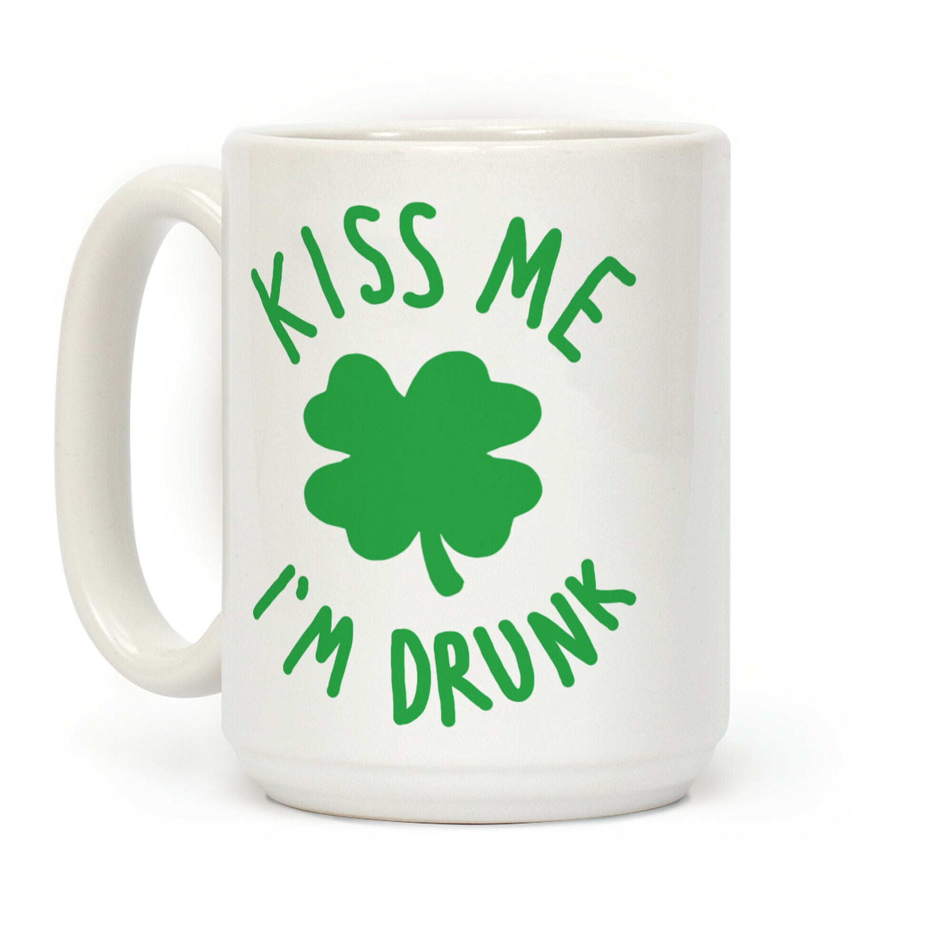 Kiss Me I'm Drunk Coffee Mug