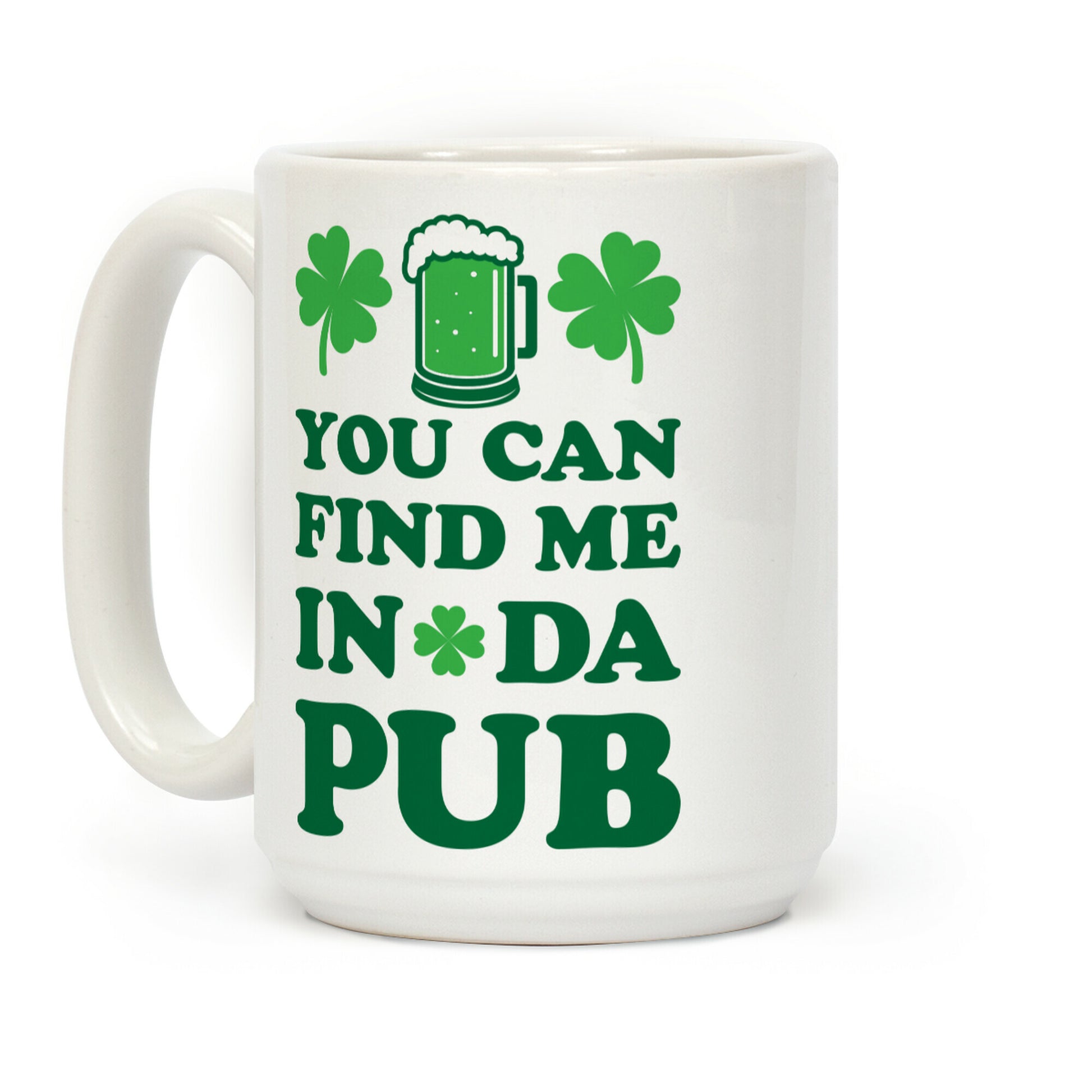 You Can Find Me In Da Pub Parody Coffee Mug