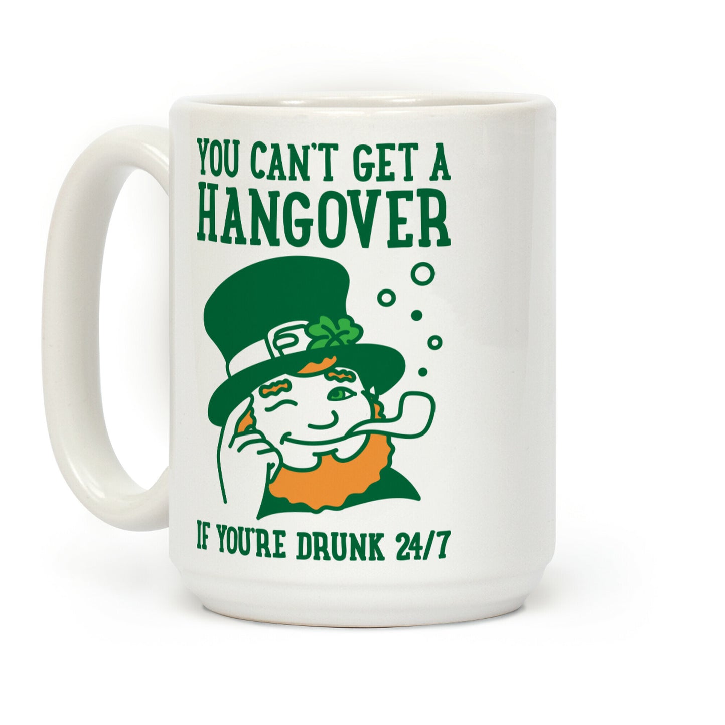 You Can't Get A Hangover If You're Drunk 24/7 Coffee Mug