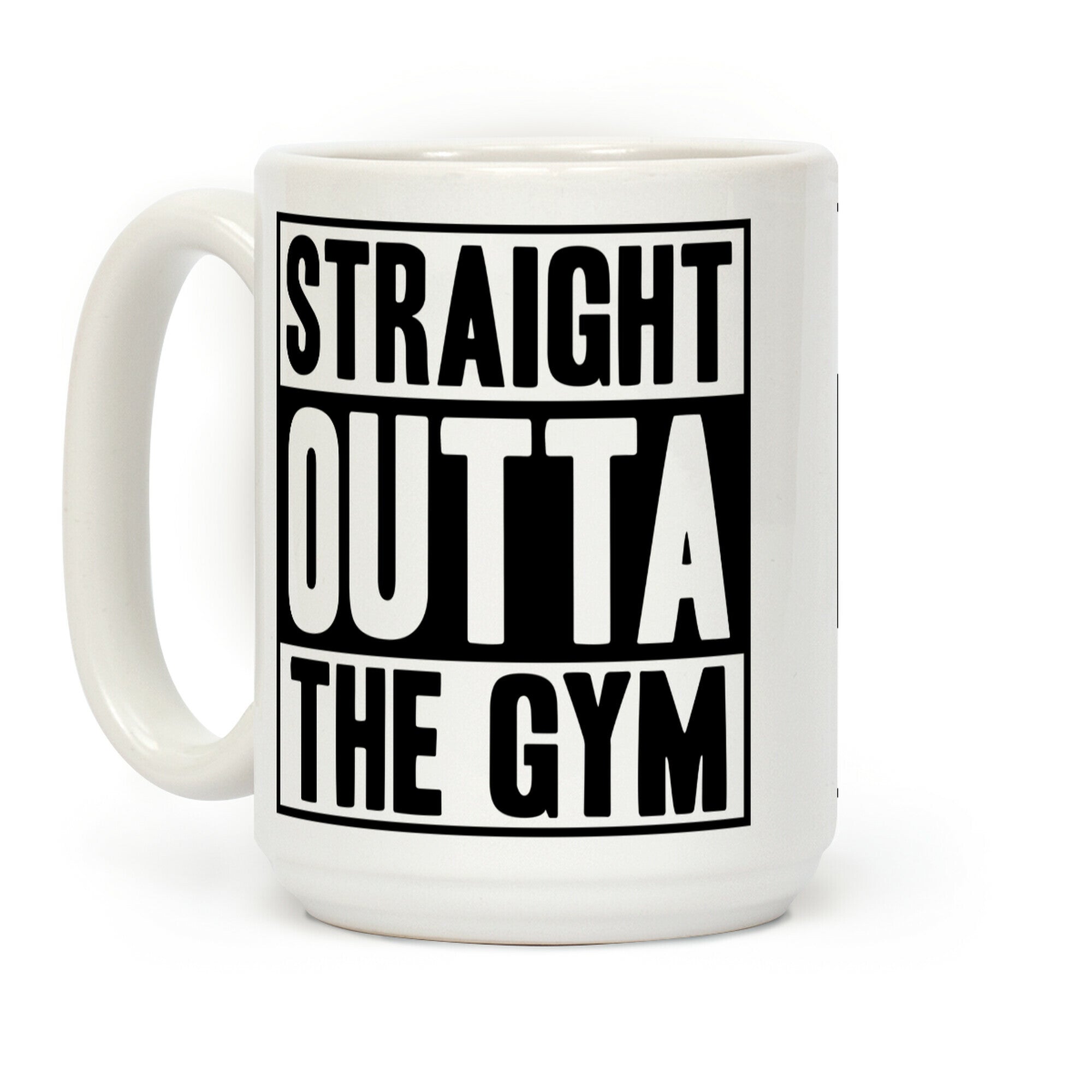 Straight Outta The Gym Coffee Mug