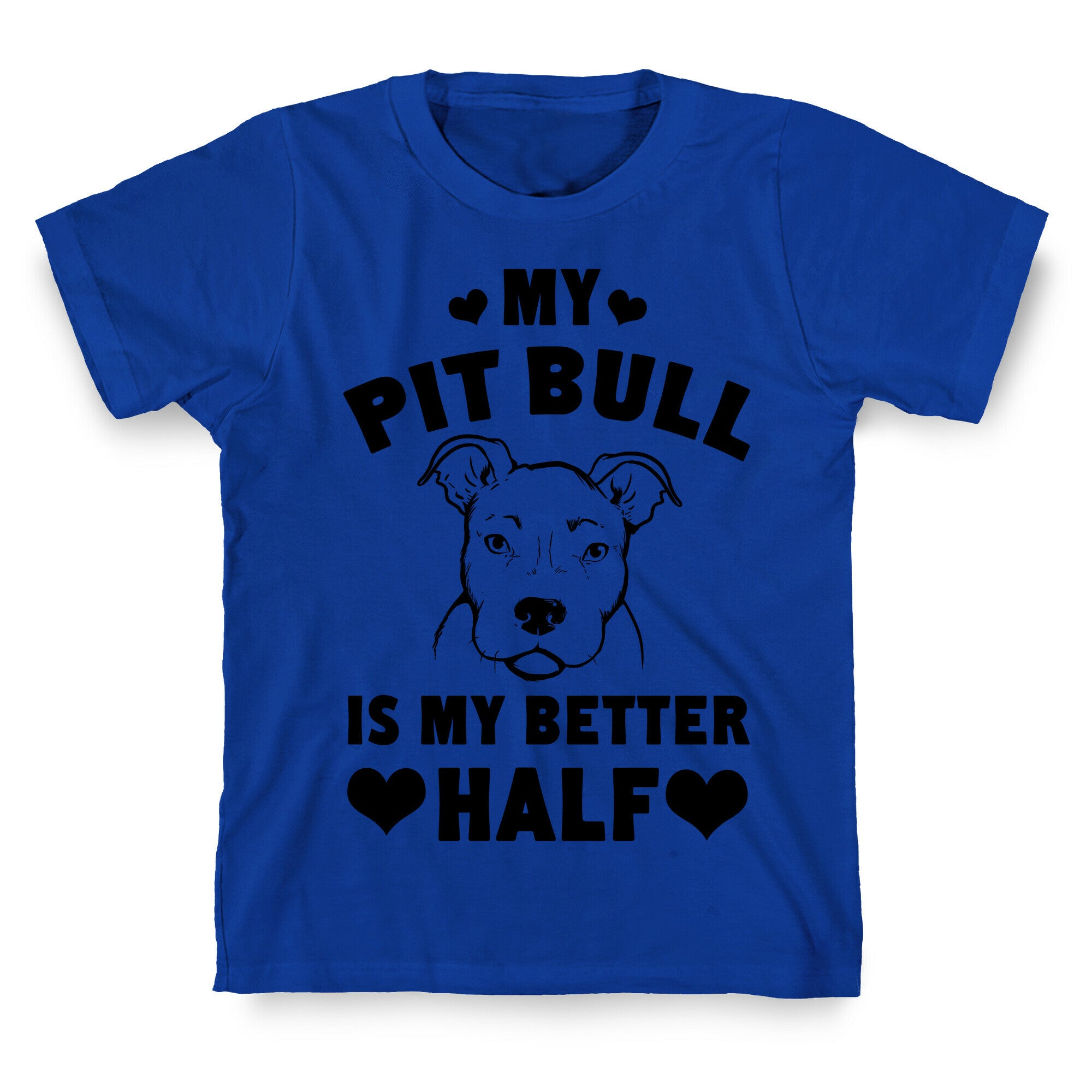 My Pit Bull is My Better Half T-Shirt