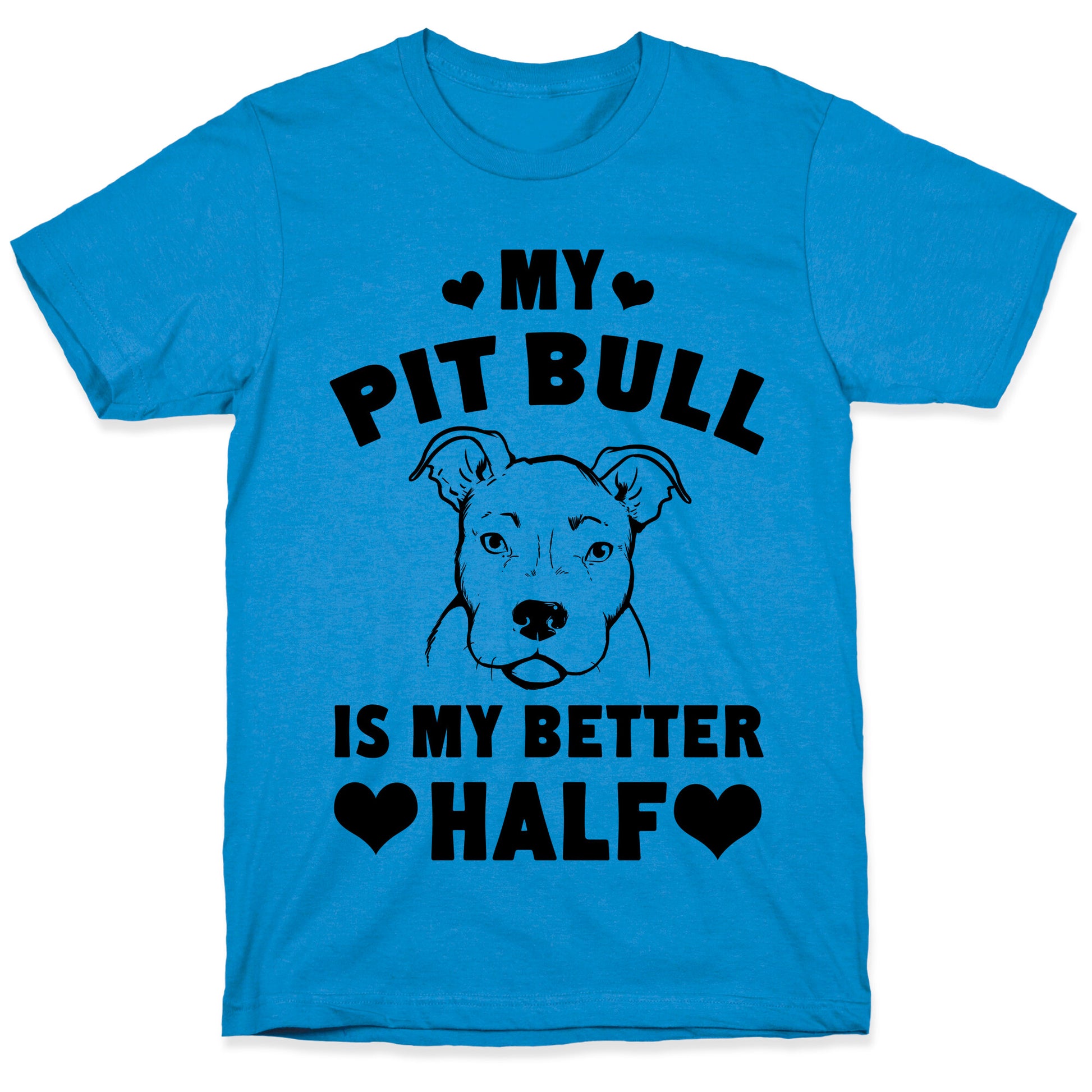 My Pit Bull is My Better Half T-Shirt