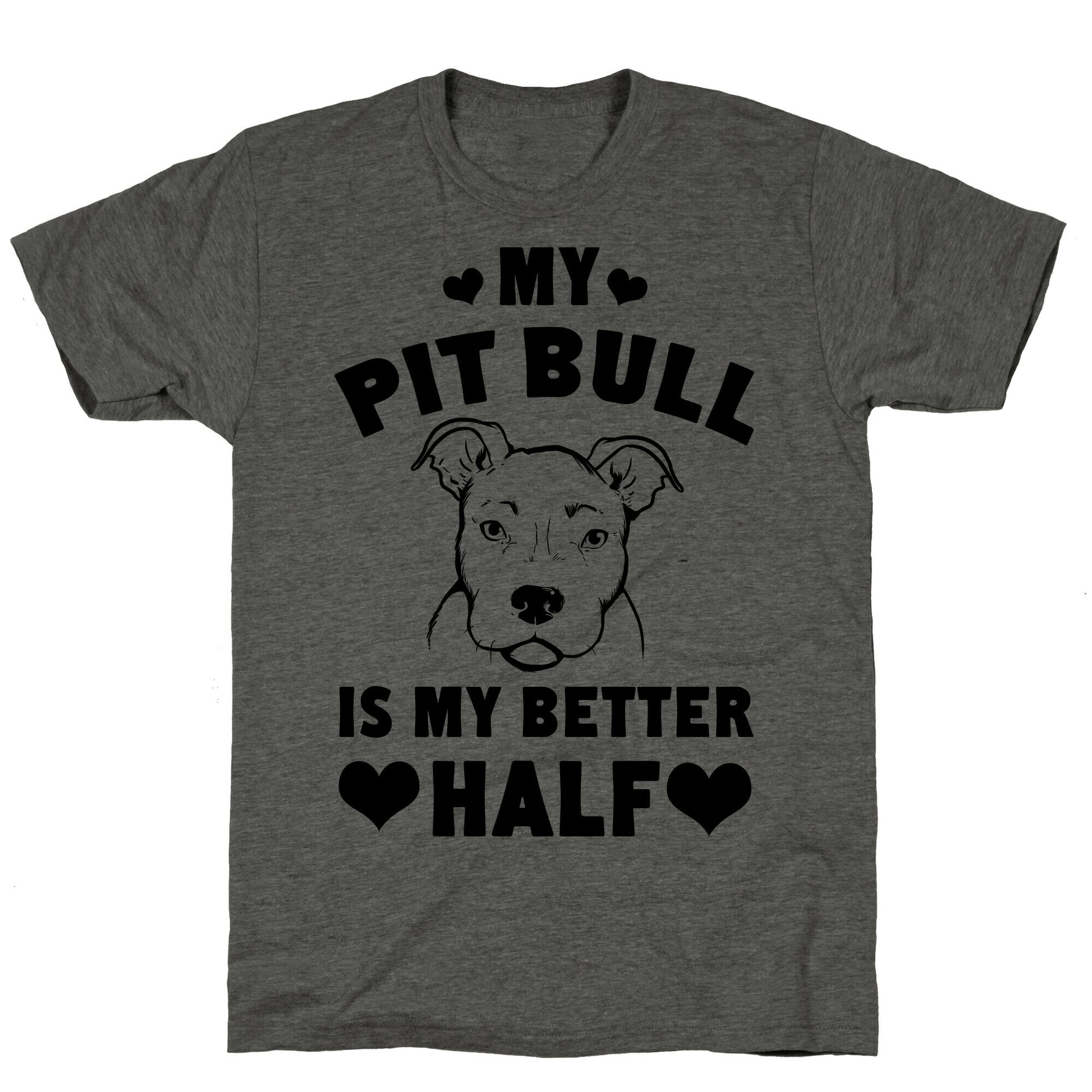 My Pit Bull is My Better Half Unisex Triblend Tee