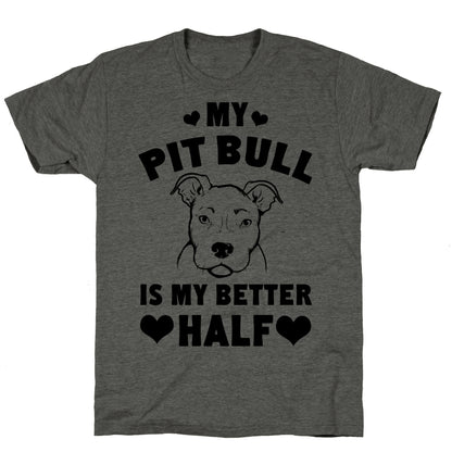 My Pit Bull is My Better Half Unisex Triblend Tee