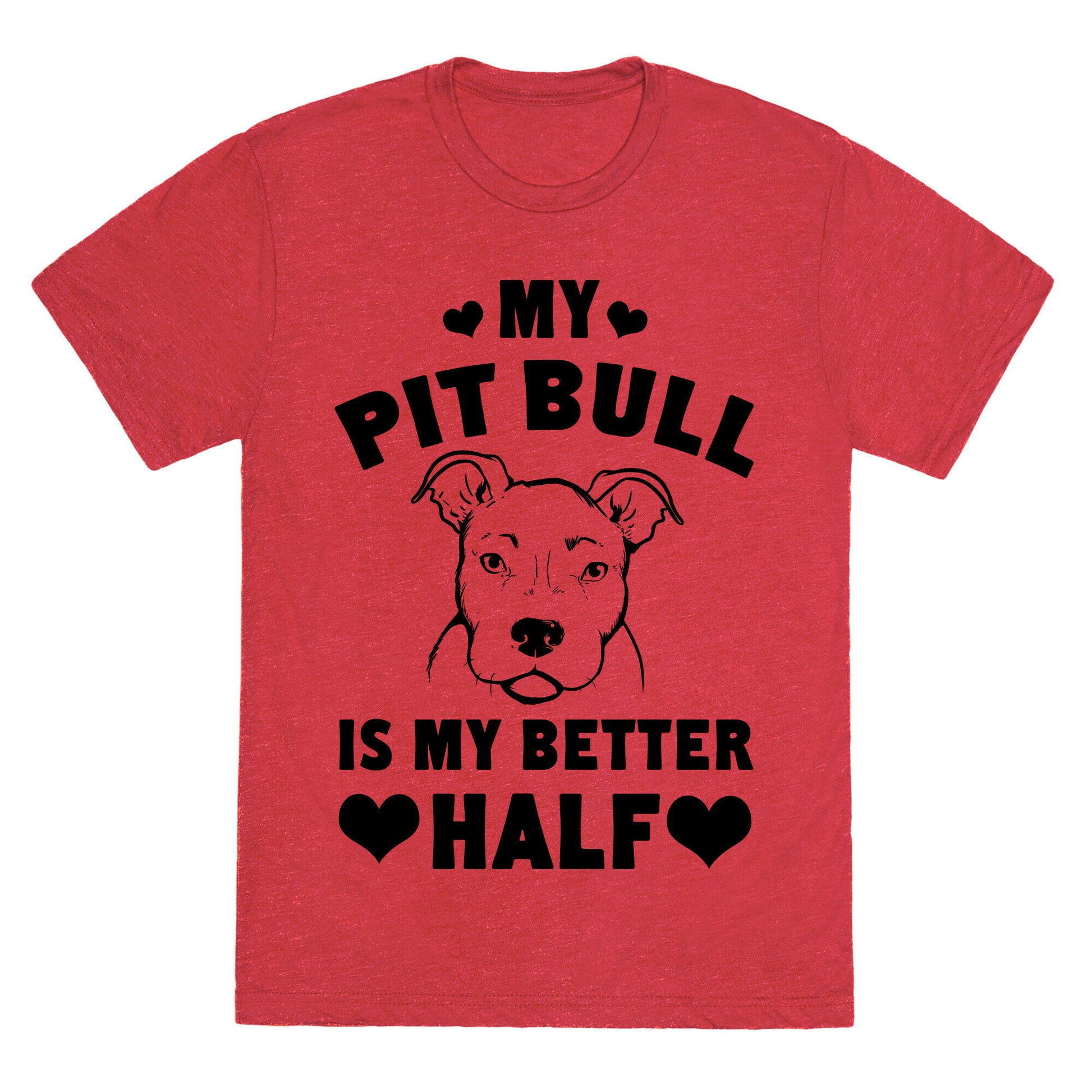 My Pit Bull is My Better Half Unisex Triblend Tee