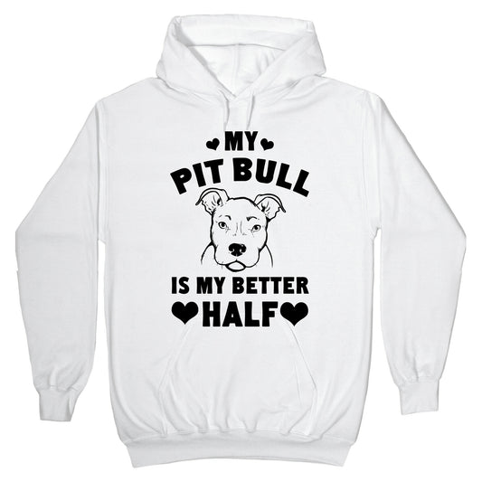 My Pit Bull is My Better Half Hoodie
