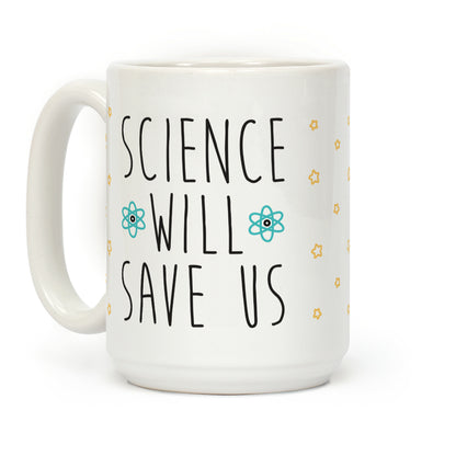 Science Will Save Us Coffee Mug