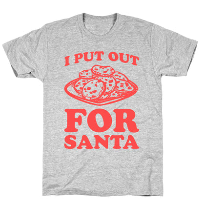 I Put Out For Santa T-Shirt