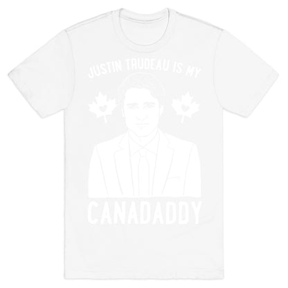 Justin Trudeau Is My Canadaddy Parody White Print  T-Shirt