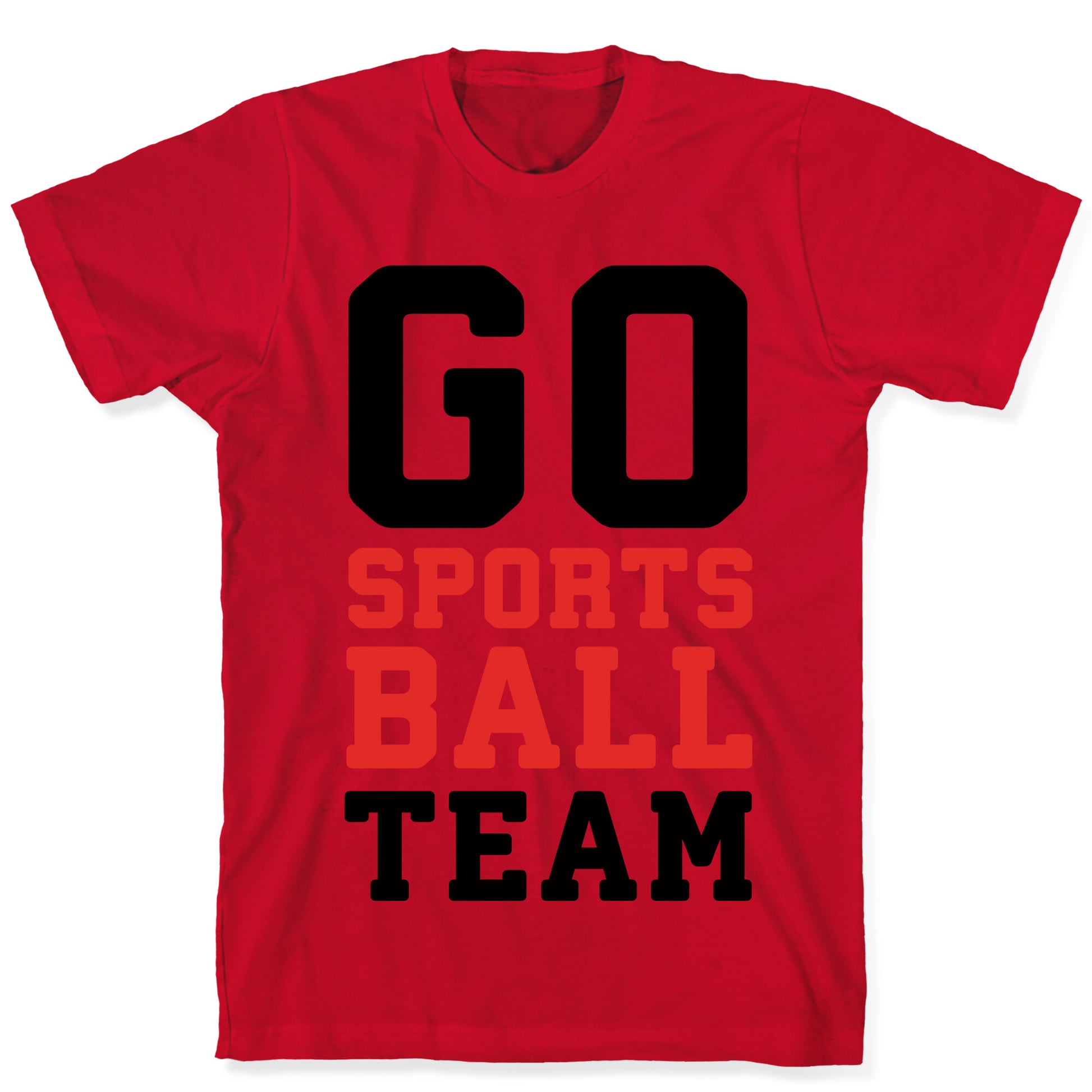 Go Sports Ball Team T-Shirt