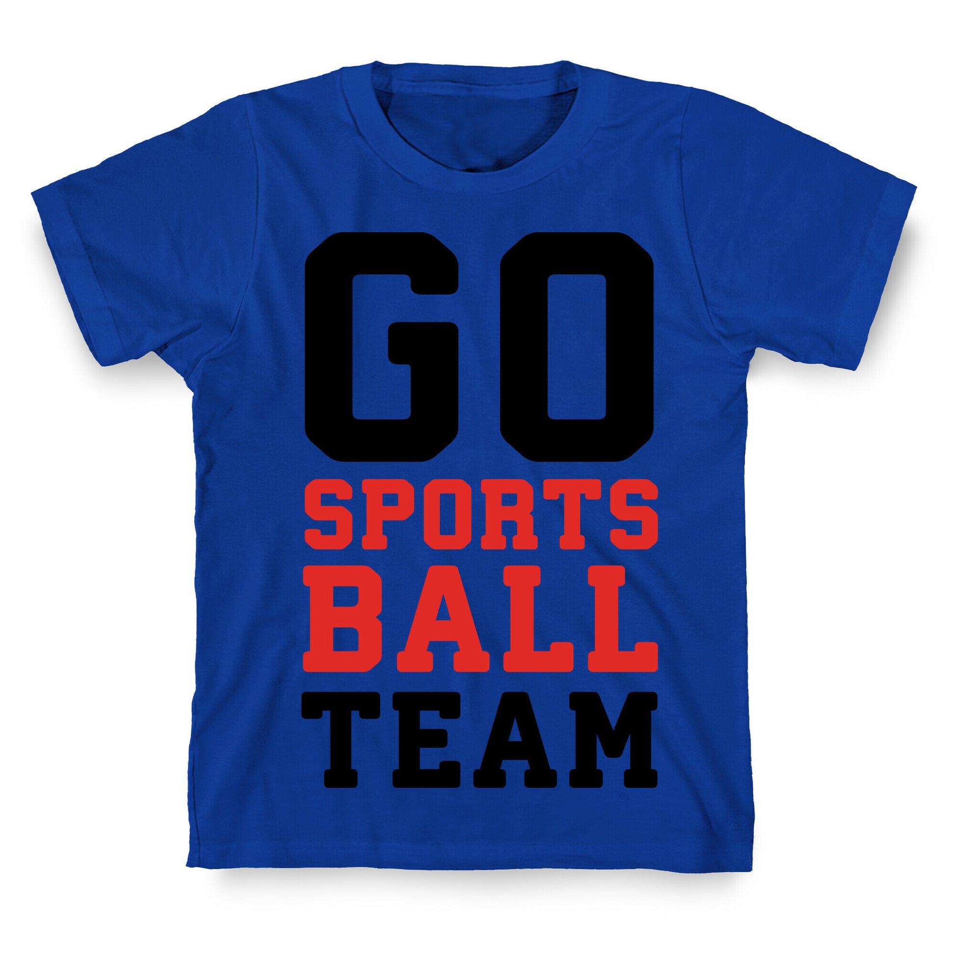 Go Sports Ball Team T-Shirt