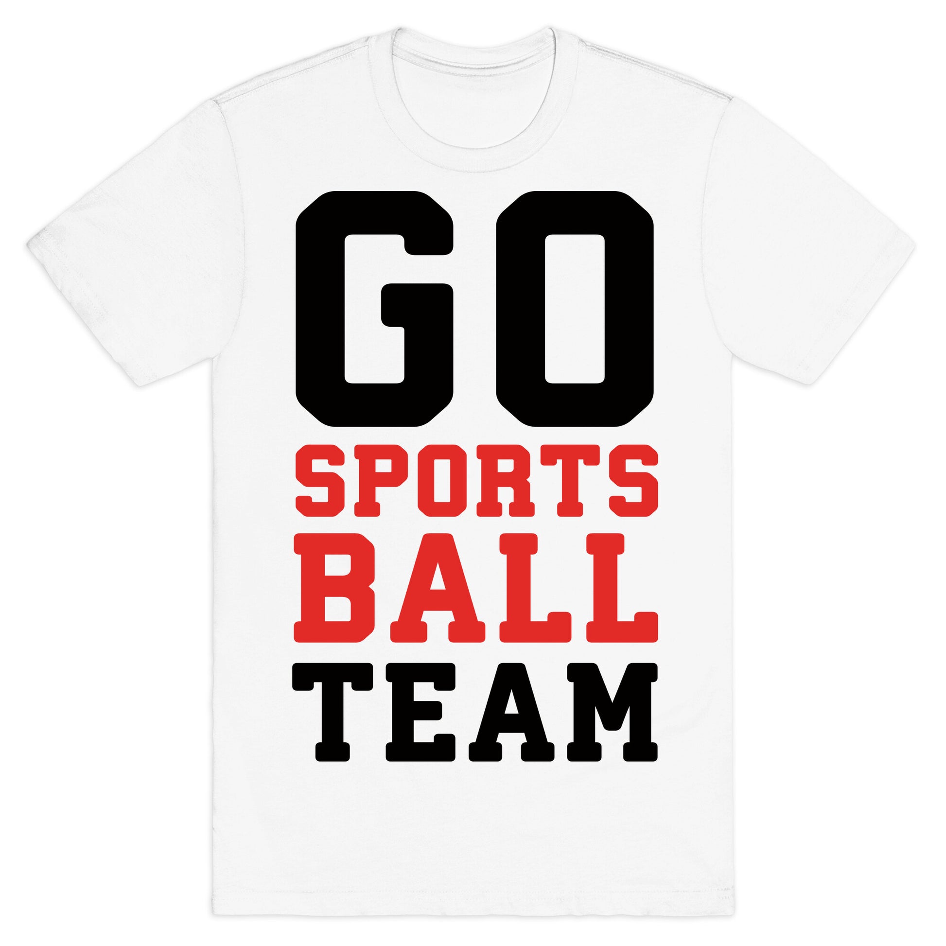 Go Sports Ball Team T-Shirt