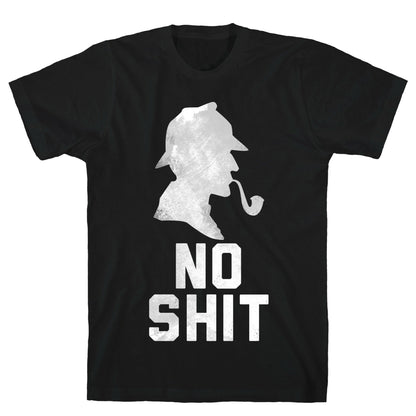 No Shit, Sherlock T-Shirt