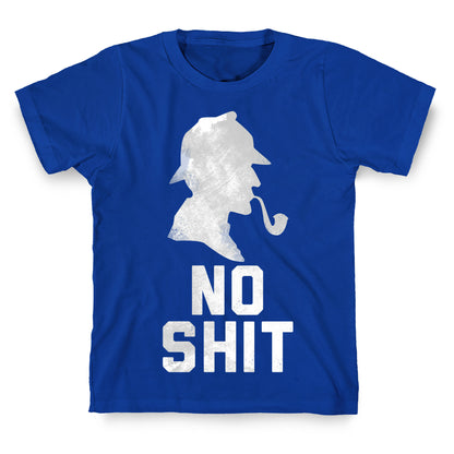 No Shit, Sherlock T-Shirt