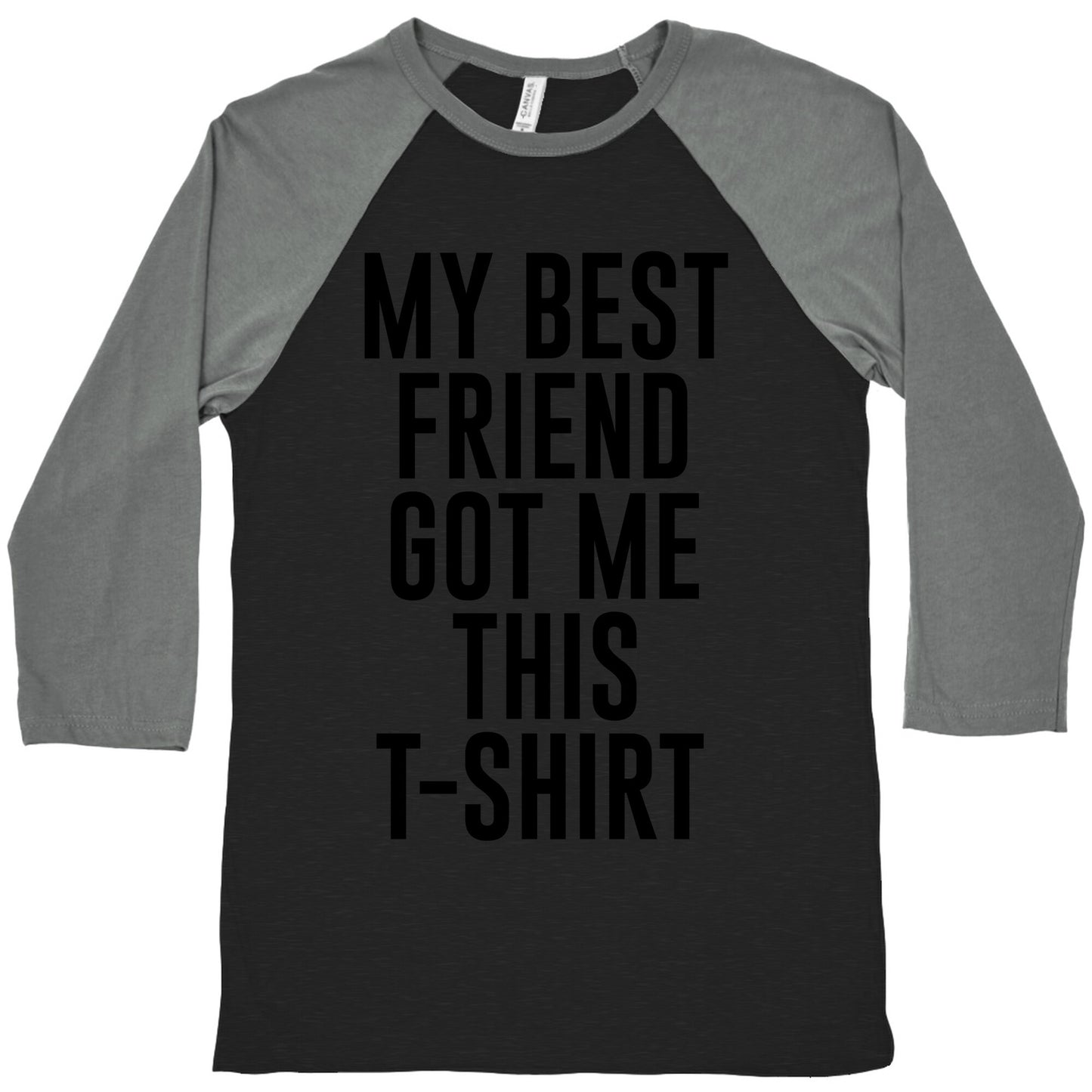My Best Friend Got Me This T-shirt Baseball Tee