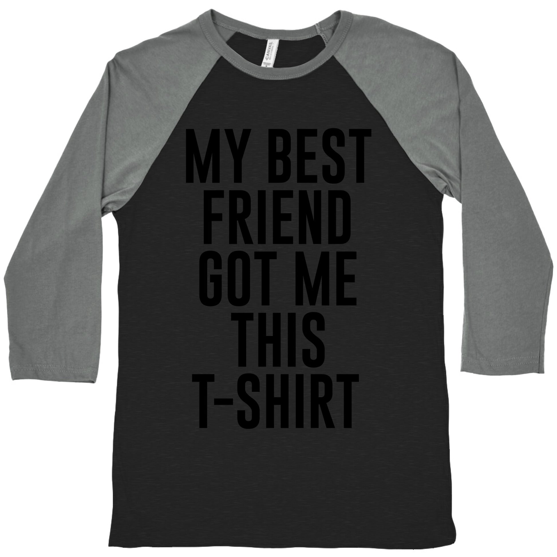 My Best Friend Got Me This T-shirt Baseball Tee