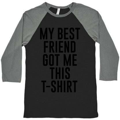 My Best Friend Got Me This T-shirt Baseball Tee