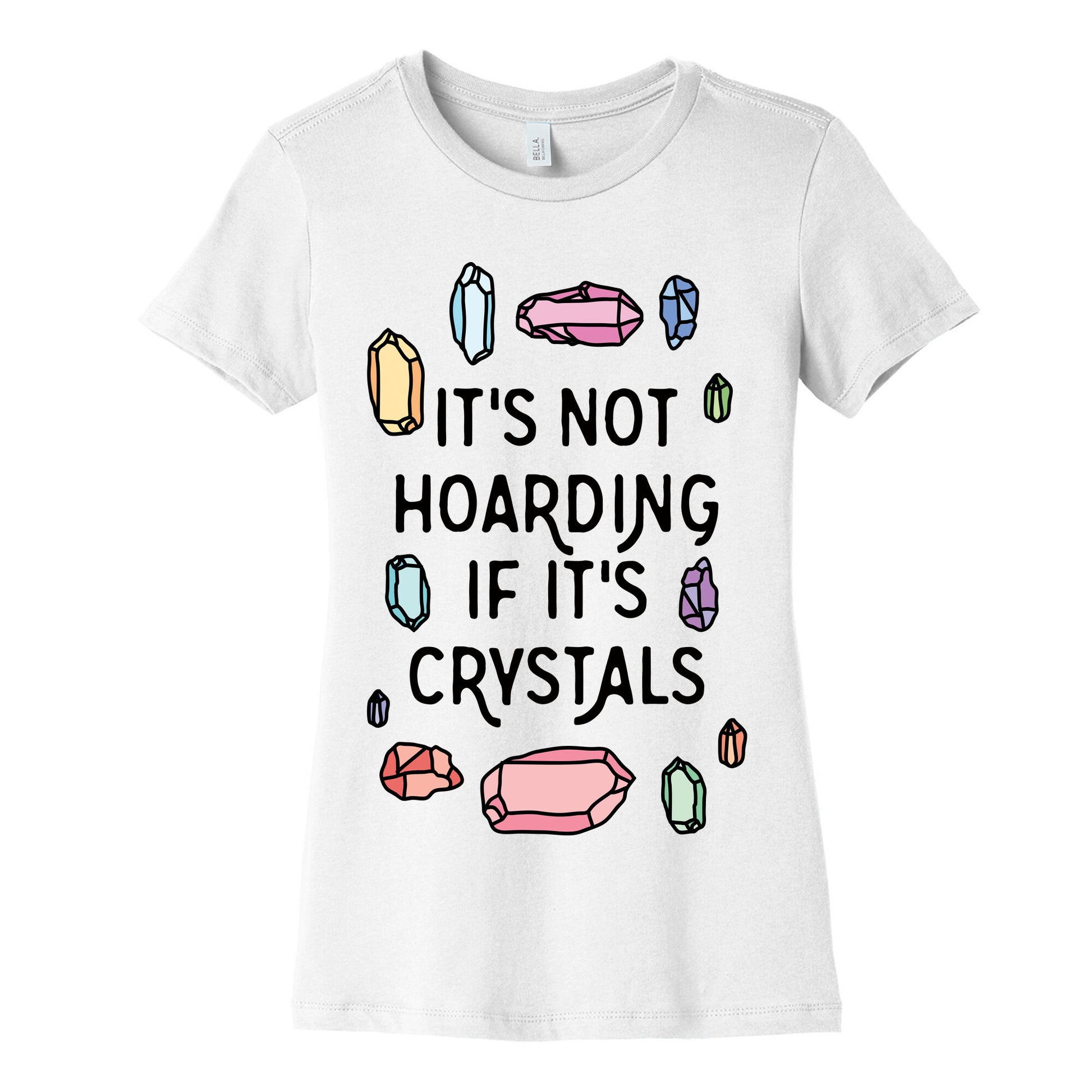 It's Not Hoarding If It's Crystals Women's Cotton Tee