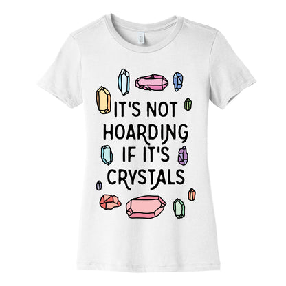 It's Not Hoarding If It's Crystals Women's Cotton Tee