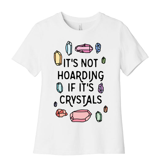 It's Not Hoarding If It's Crystals Women's Cotton Tee
