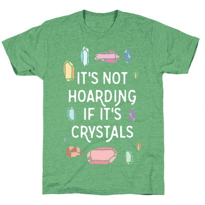 It's Not Hoarding If It's Crystals Unisex Triblend Tee