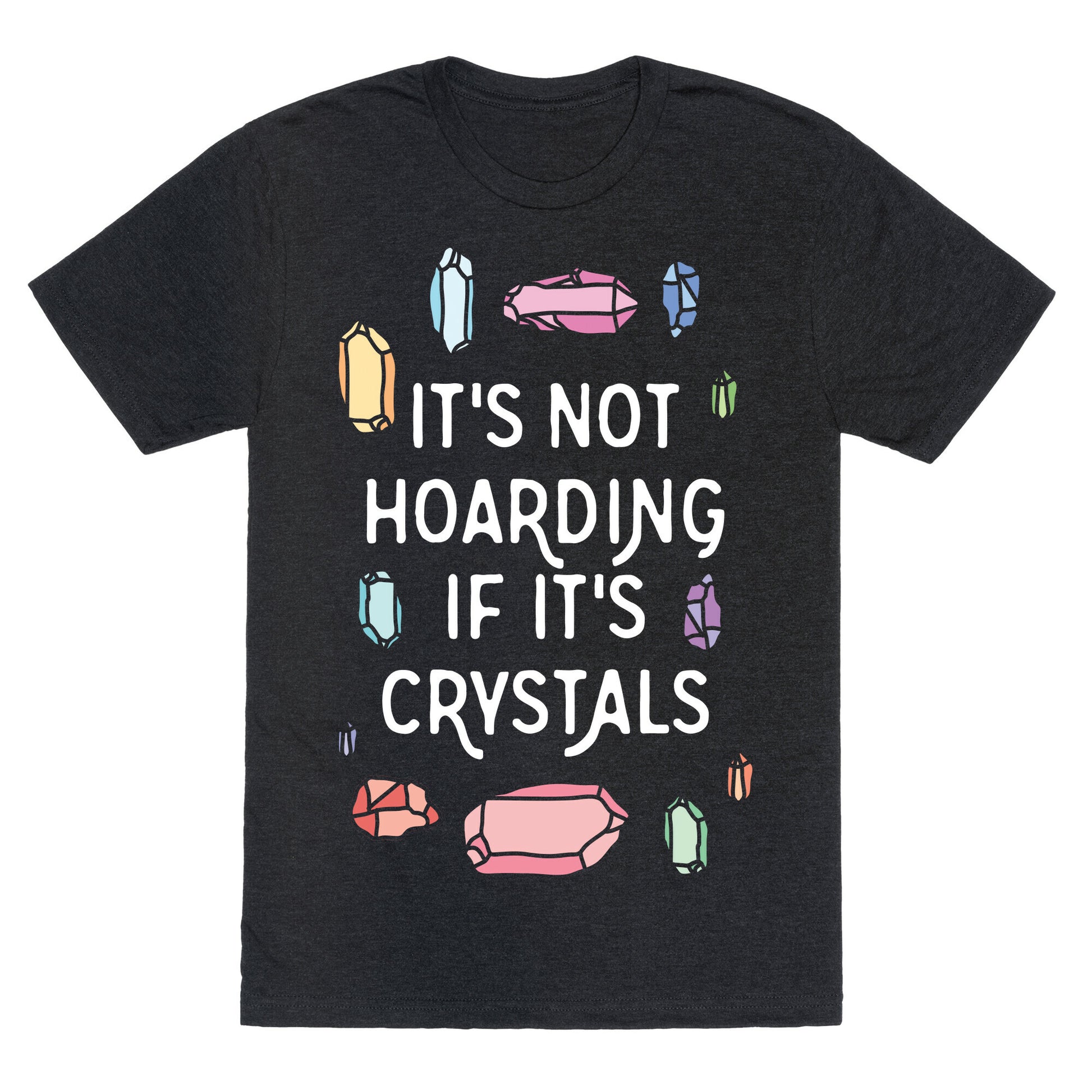 It's Not Hoarding If It's Crystals Unisex Triblend Tee