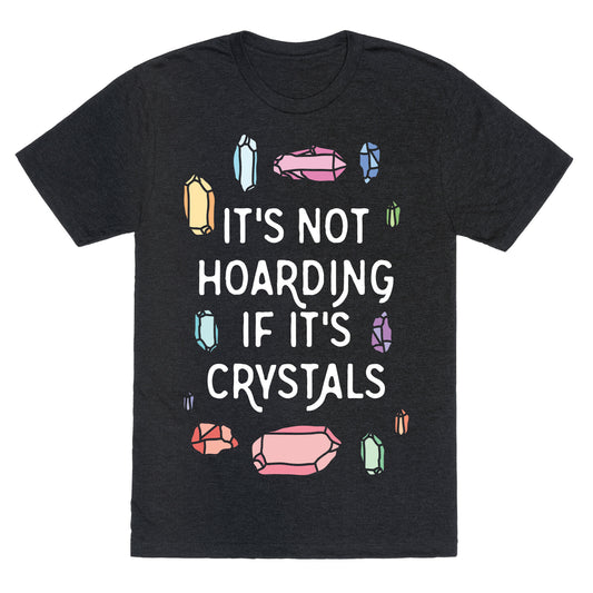 It's Not Hoarding If It's Crystals Unisex Triblend Tee