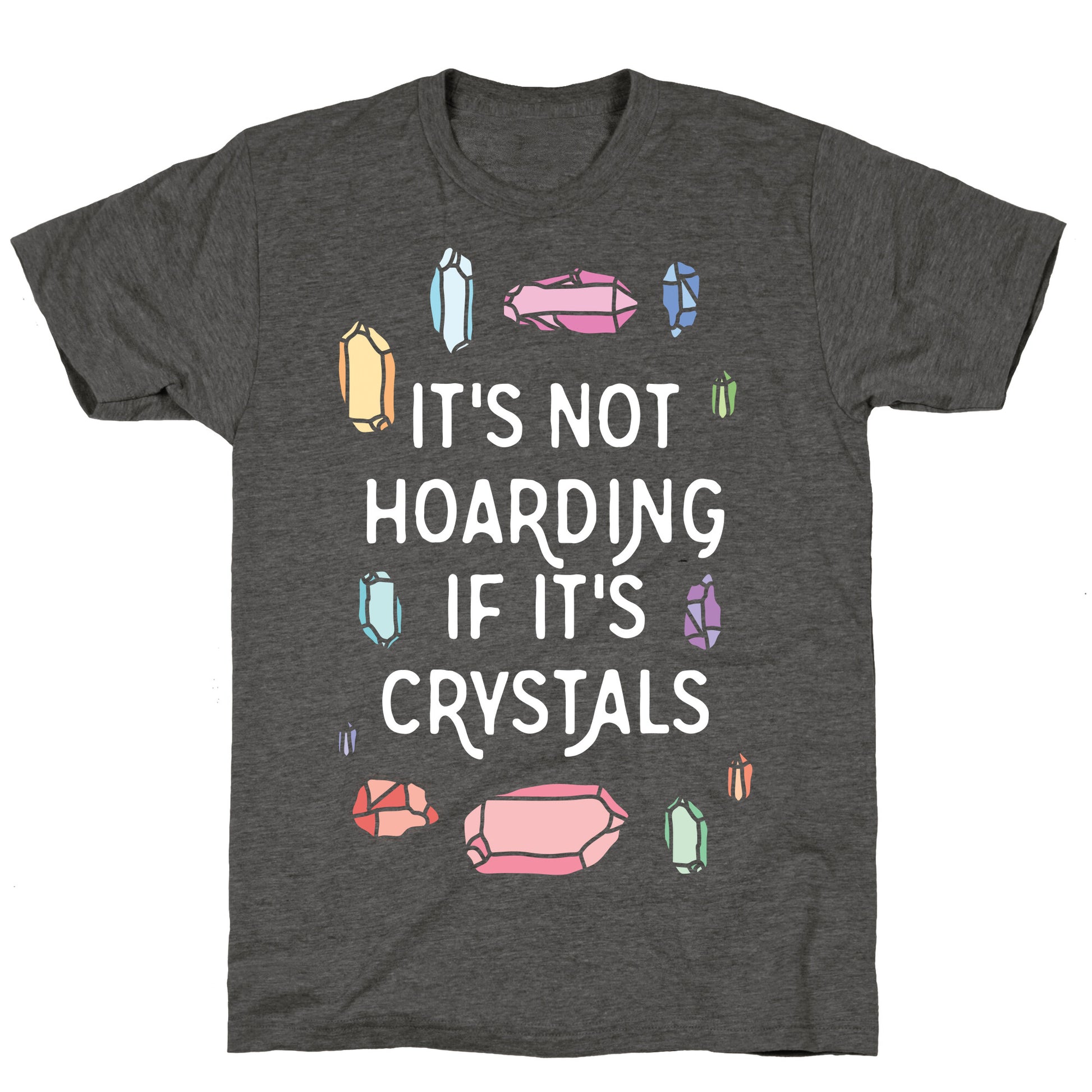 It's Not Hoarding If It's Crystals Unisex Triblend Tee