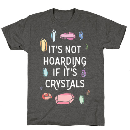 It's Not Hoarding If It's Crystals Unisex Triblend Tee