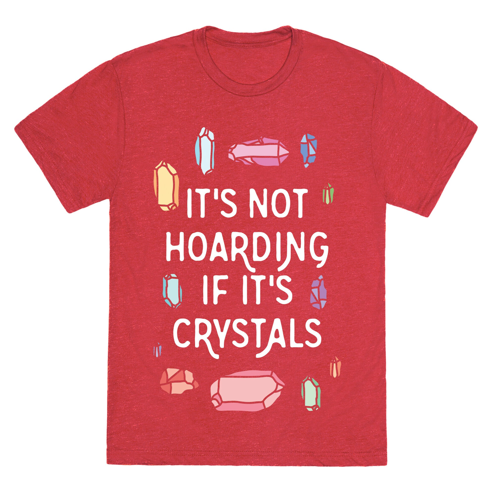 It's Not Hoarding If It's Crystals Unisex Triblend Tee