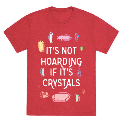 It's Not Hoarding If It's Crystals Unisex Triblend Tee