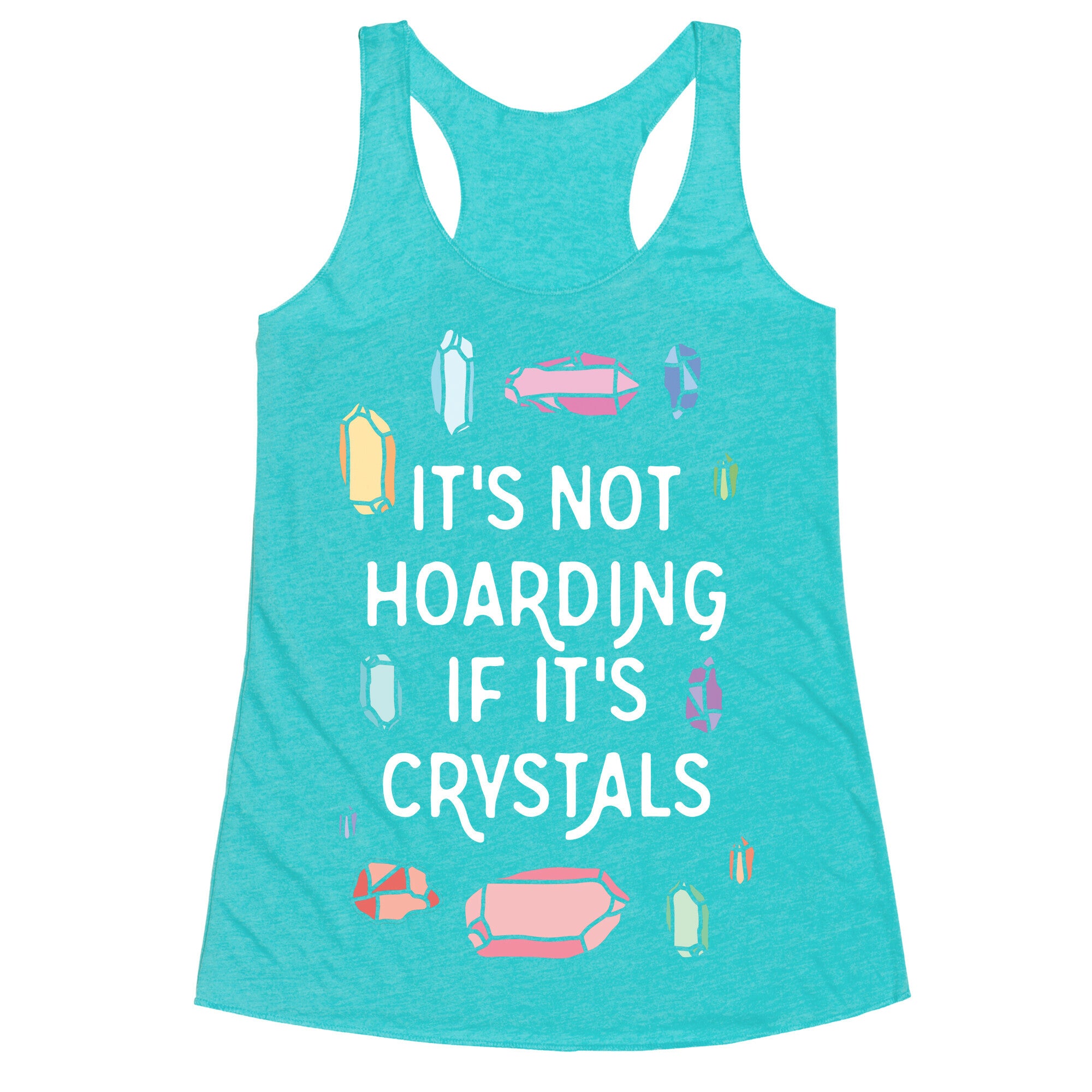 It's Not Hoarding If It's Crystals Racerback Tank