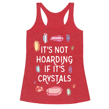 It's Not Hoarding If It's Crystals Racerback Tank