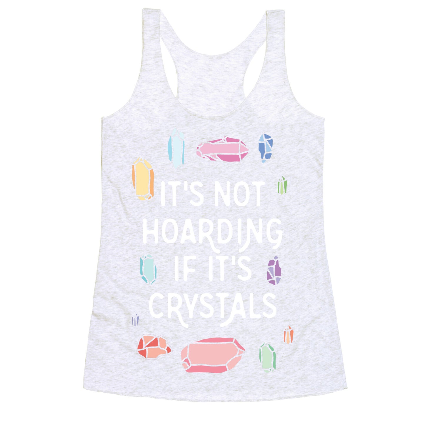 It's Not Hoarding If It's Crystals Racerback Tank