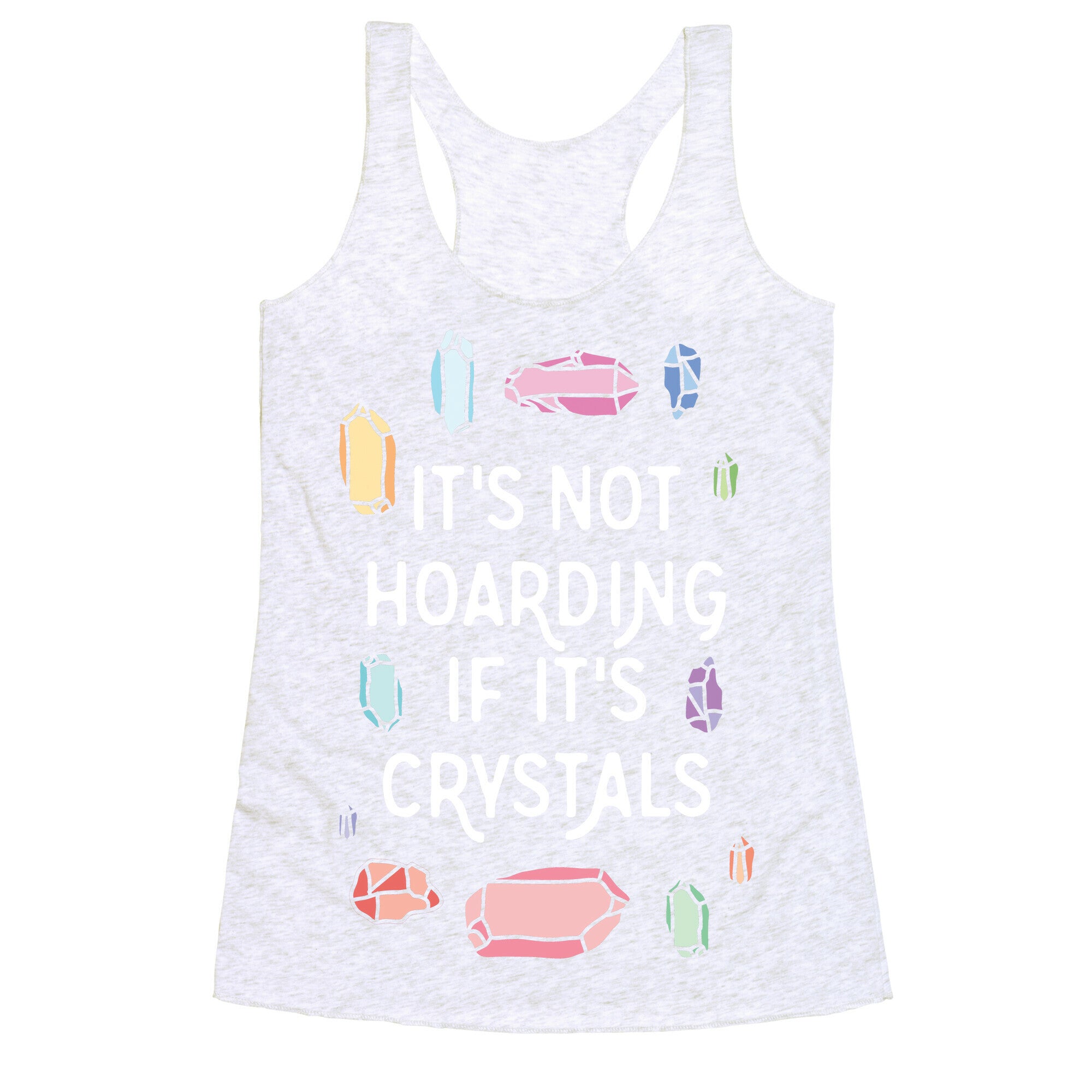 It's Not Hoarding If It's Crystals Racerback Tank