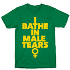 I Bathe In Male Tears T-Shirt