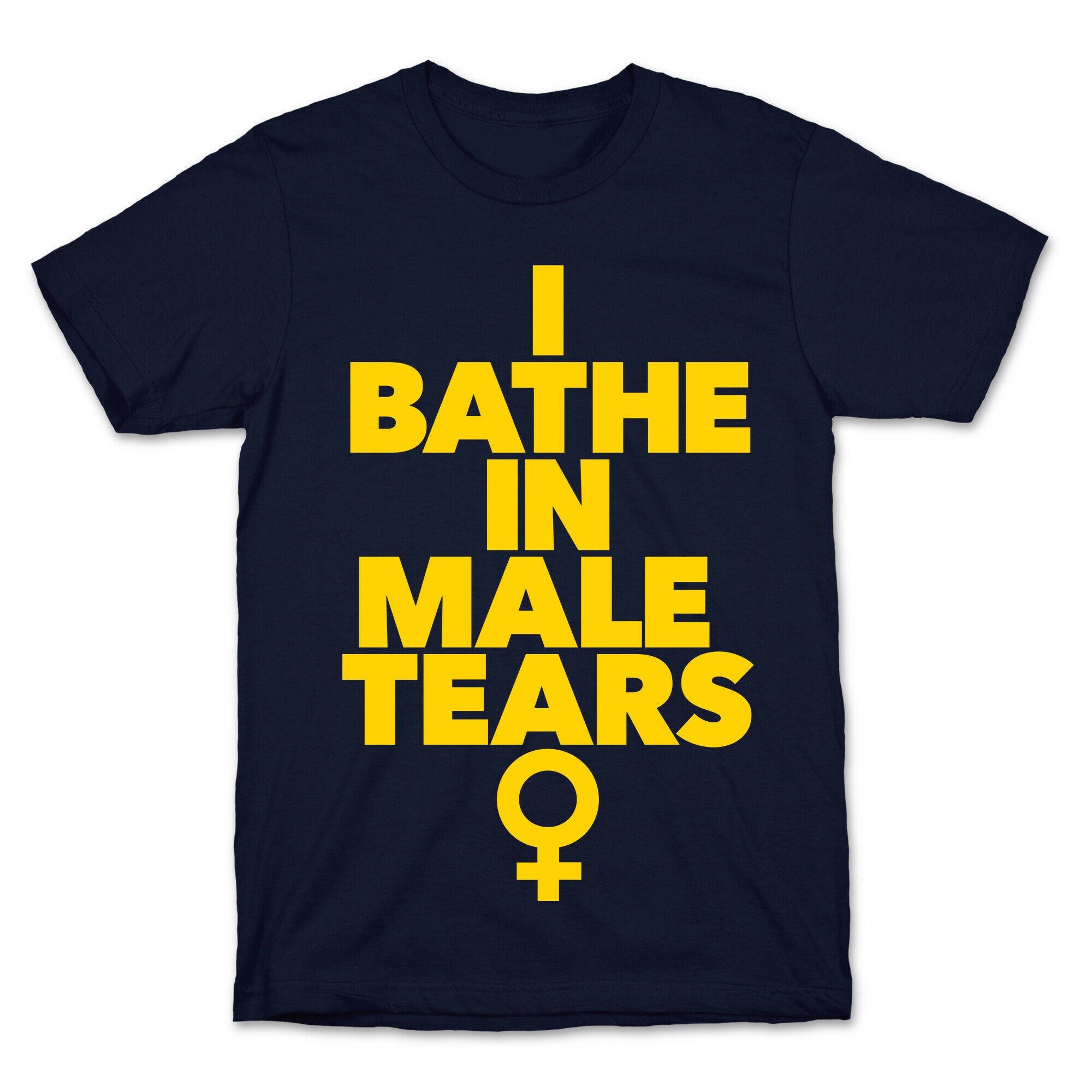 I Bathe In Male Tears T-Shirt