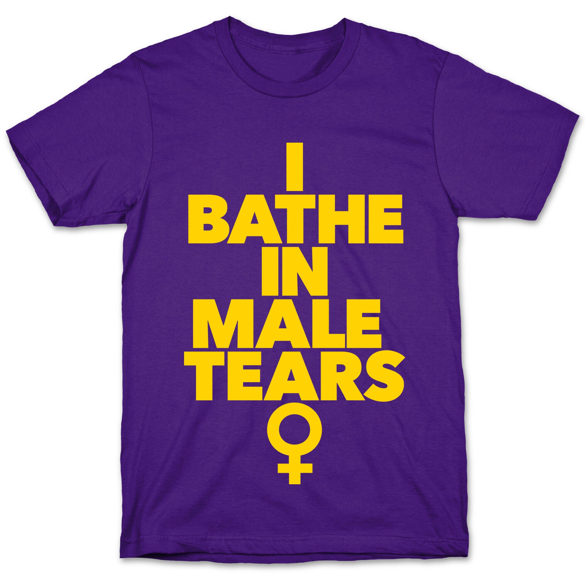 I Bathe In Male Tears T-Shirt